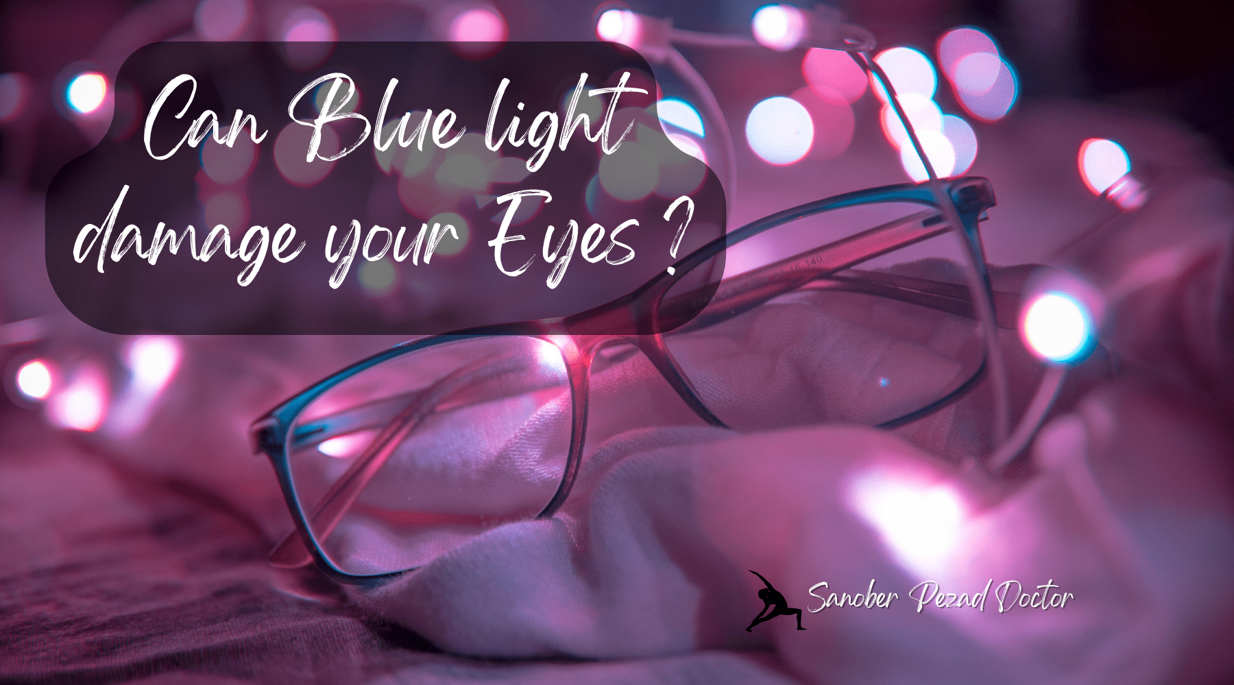 The Impact of BLUE-LIGHT exposure on Eyes & 3 simple ways to minimize its ill effects