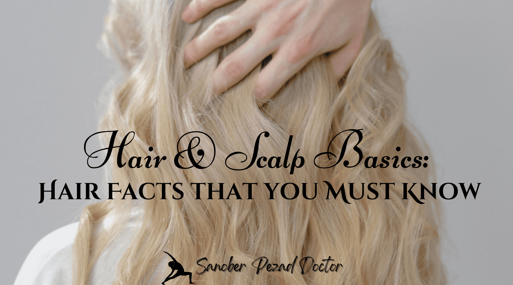 Hair & Scalp Basics: Hair Facts that you Must Know