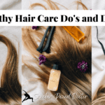 Important Hair Care Tips that you Must Know- Healthy Hair Care Do's and Don'ts