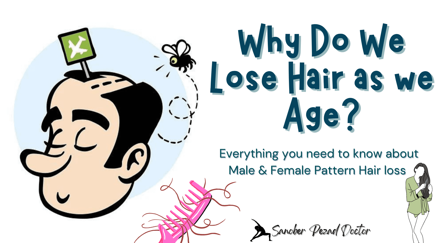Why Do We Lose Hair as we Age?- Everything you need to know about Male & Female Pattern Hair loss (Androgenetic Alopecia)
