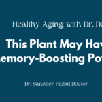This Plant May Have Memory-Boosting Powers #45 I Healthy Aging with Dr. Sanober Doctor