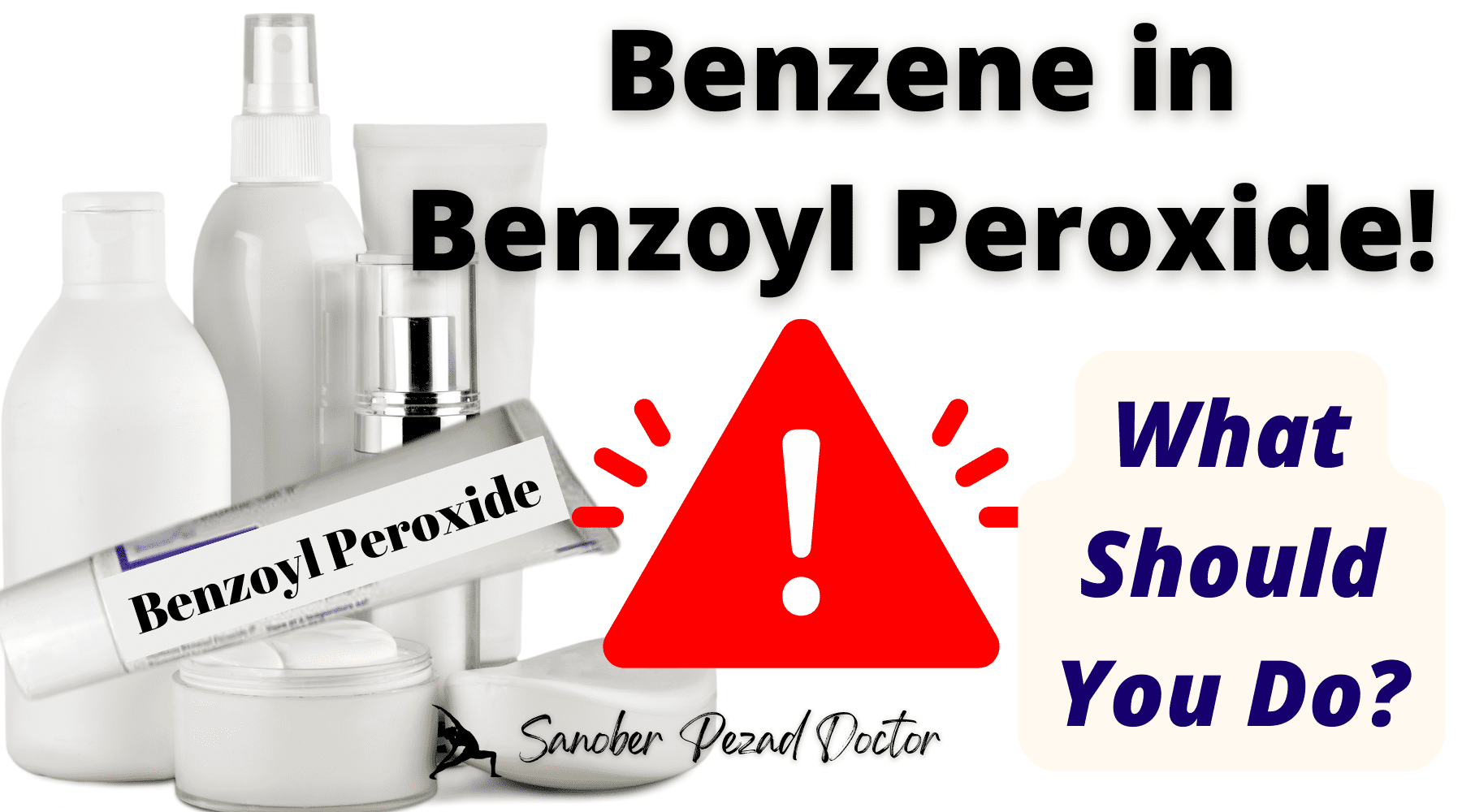 Debunking Benzene in Benzoyl Peroxide- Do You Need to STOP Using Benzoyl Peroxide? I Dr. Sanober Pezad Doctor