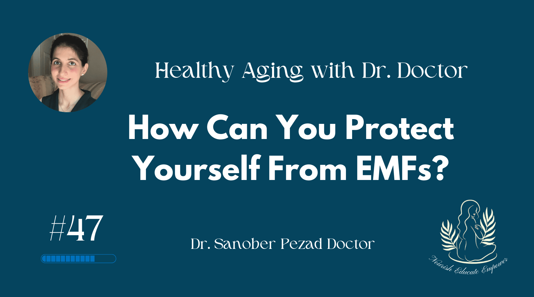 How Can You Protect Yourself From EMFs? #47 I Healthy Aging with Dr. Sanober Doctor