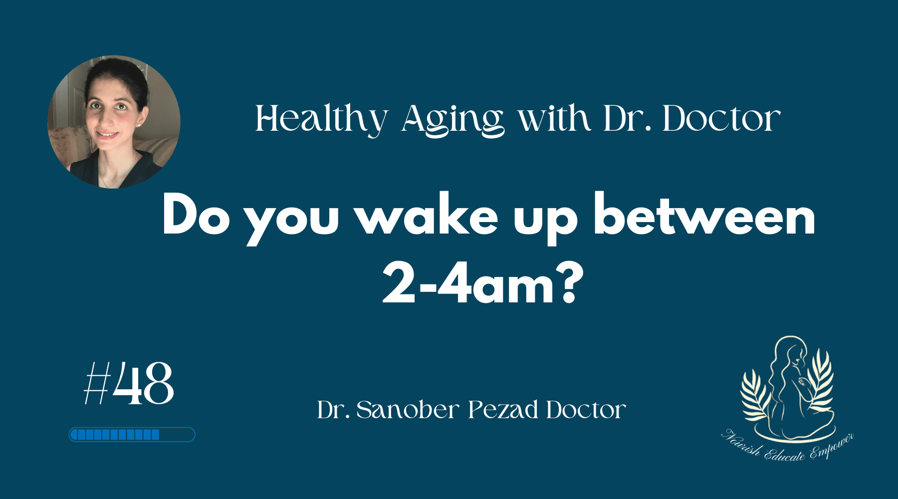 Do you wake up between 2-4am? #48 I Healthy Aging with Dr. Sanober Doctor
